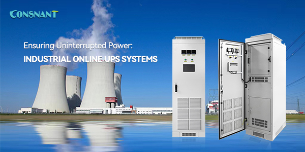 Ensuring Uninterrupted Power: Industrial Online UPS Systems